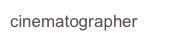 cinematographer