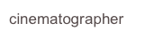 cinematographer